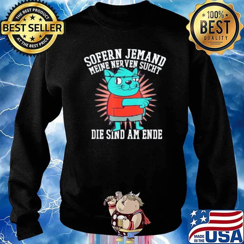 Sofern Jemand Meine Ner Ven Sucht Die Sind Am Ende Shirt Sweater