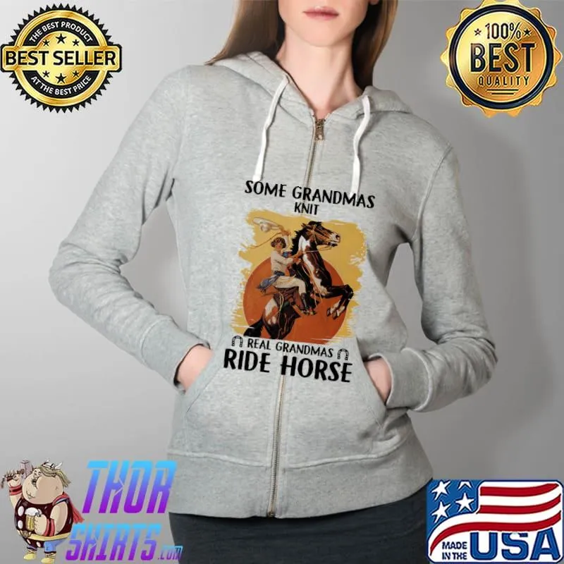 Some Grandmas Real Grandmas Ride Horse Shirt Full Zip Hooded