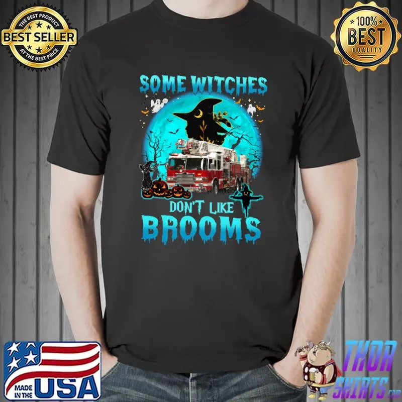 Some Witches Don't Like Brooms Firefighter Fire Truck T-Shirt