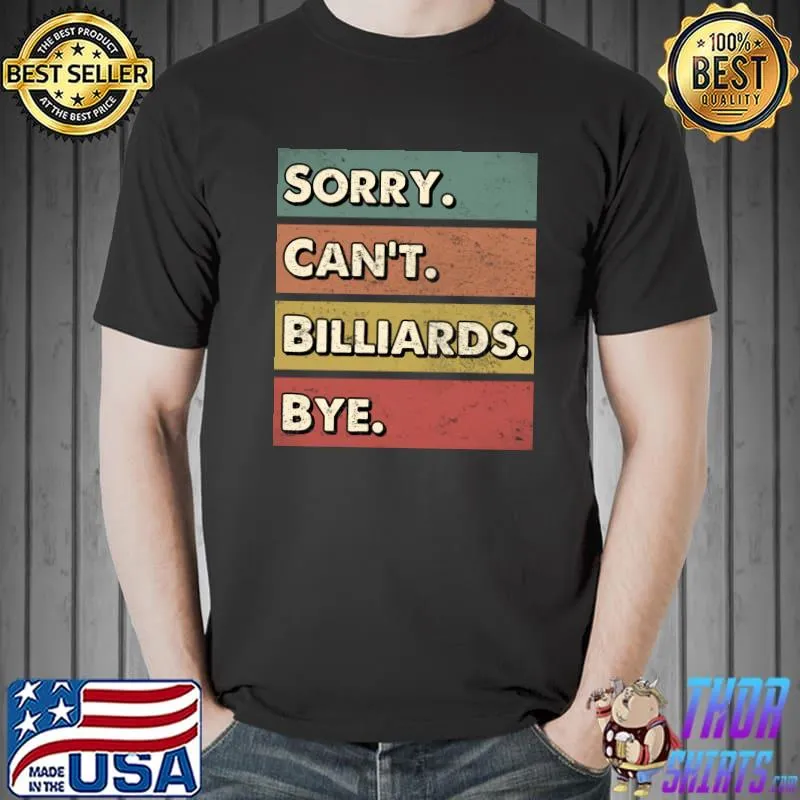 Sorry can't Billiards bye T-Shirt Unisex