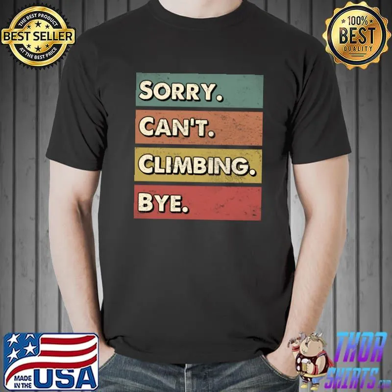 Sorry can't Climbing bye T-Shirt Unisex