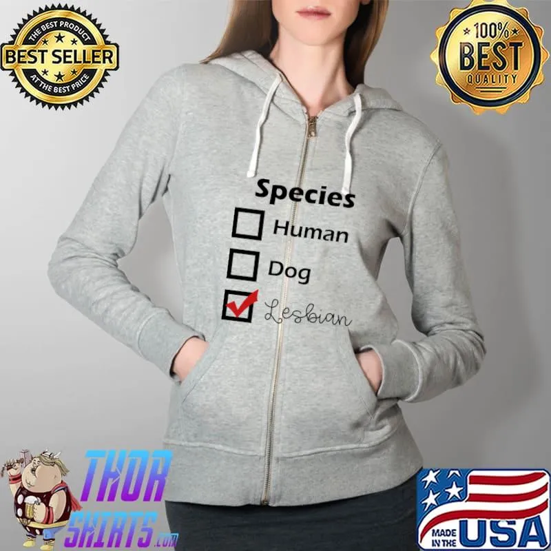 Species human dog Lesbian Classic T-Shirt Full Zip Hooded