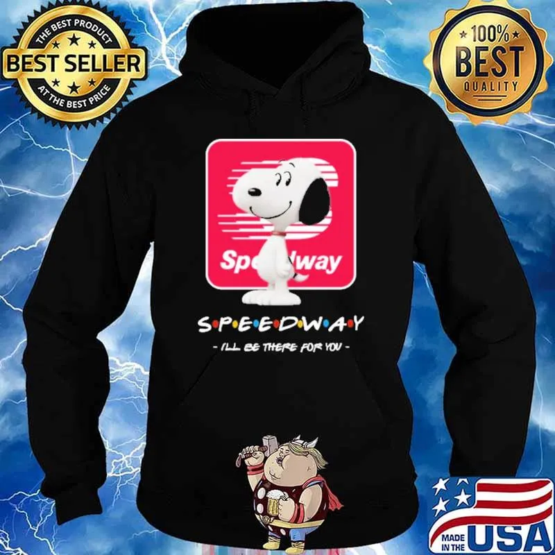 Speedway Ill Be There For You Snoopy Shirt Hoodie