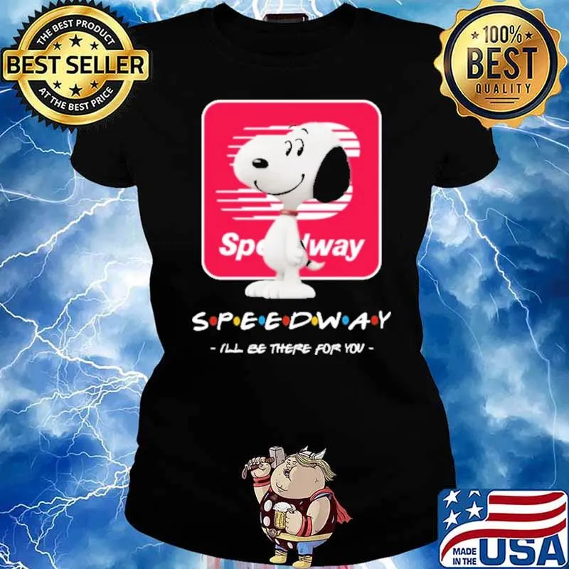 Speedway Ill Be There For You Snoopy Shirt Ladies tee