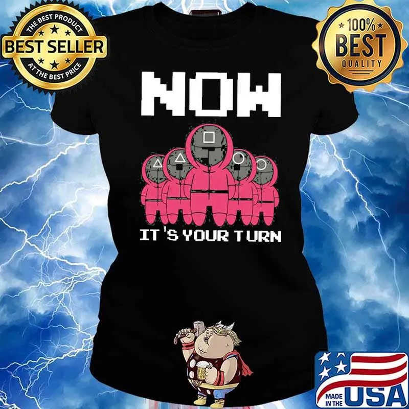 Squid Game Now It’s Your Turn Shirt Ladies tee