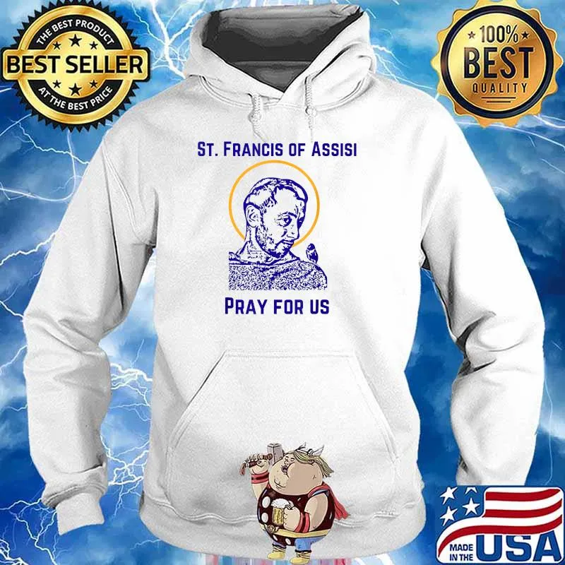 St Francis of Assisi, Patron of Animals and Pets, Feast Day T-Shirt Hoodie