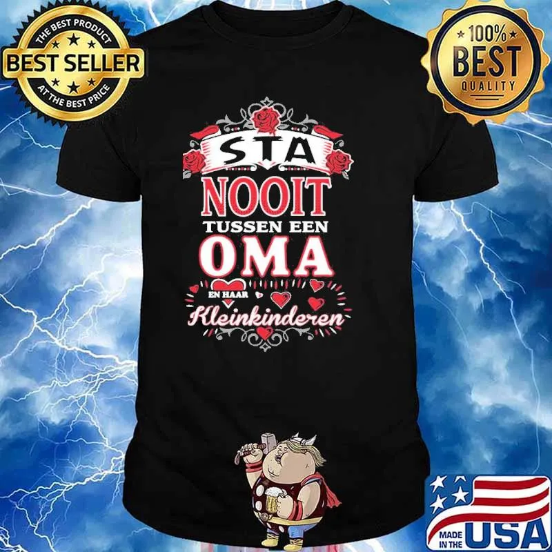 Sta Nooit Tussen Een Oma Shirt