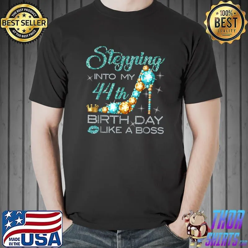 Stepping Into My 44th Birthday Like A Boss Bday T-Shirt