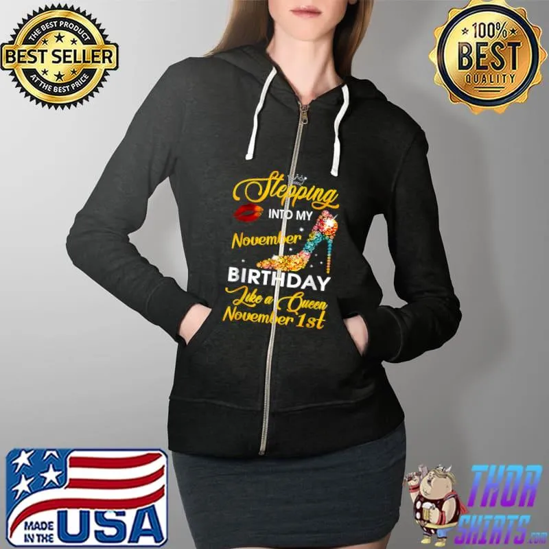 Stepping into my November 1st birthday like a Queen T-Shirt Full Zip Hooded