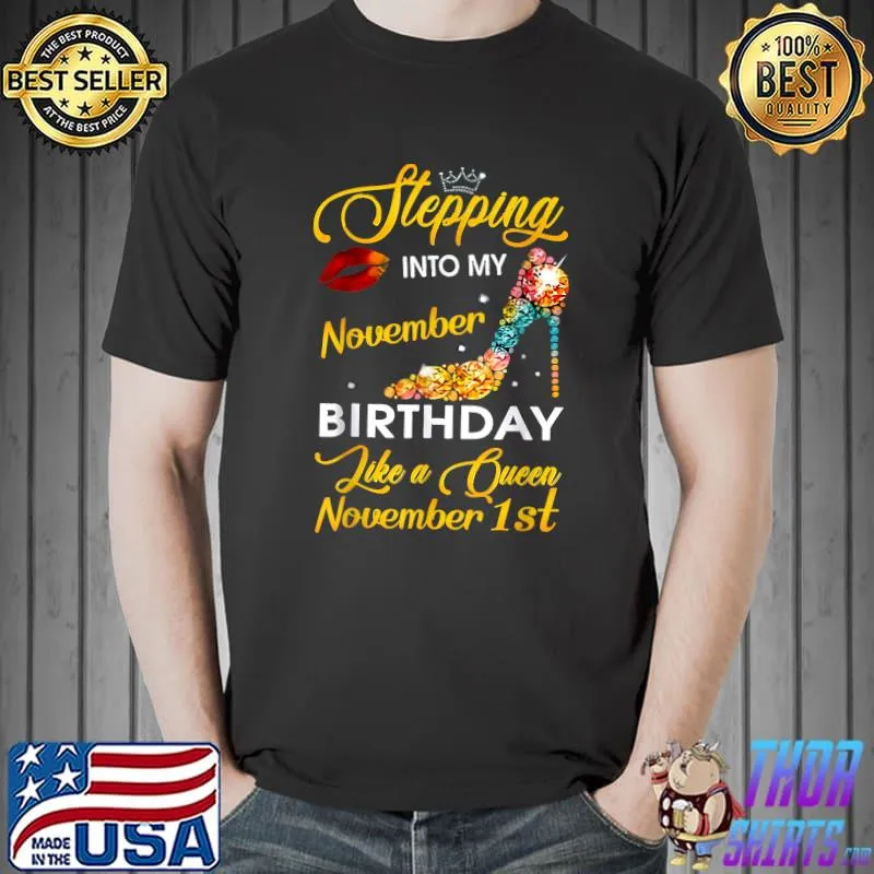 Stepping into my November 1st birthday like a Queen T-Shirt