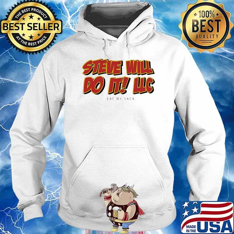 Steve will do it eat my sack s Hoodie