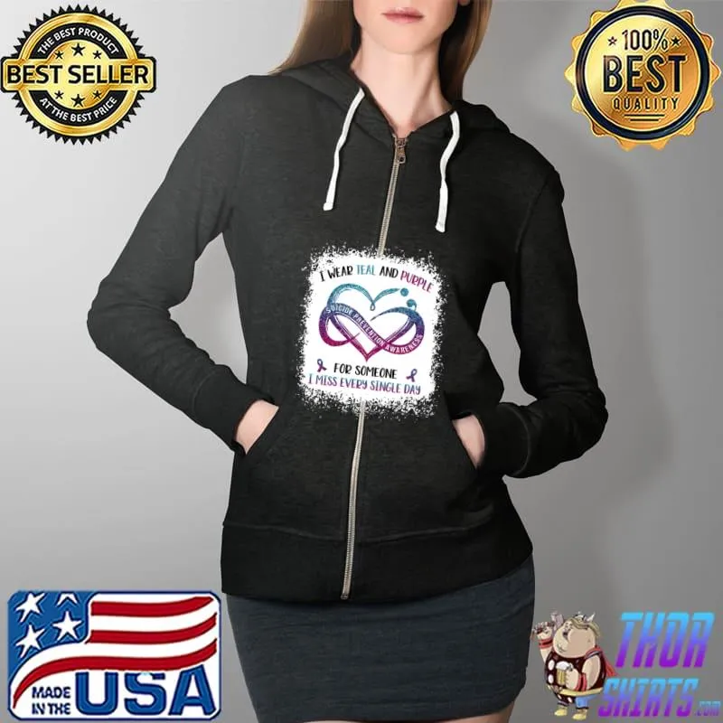 Suicide Prevention Awareness I Wear Teal And Purple For Someone I Miss Every Single Day Shirt Full Zip Hooded