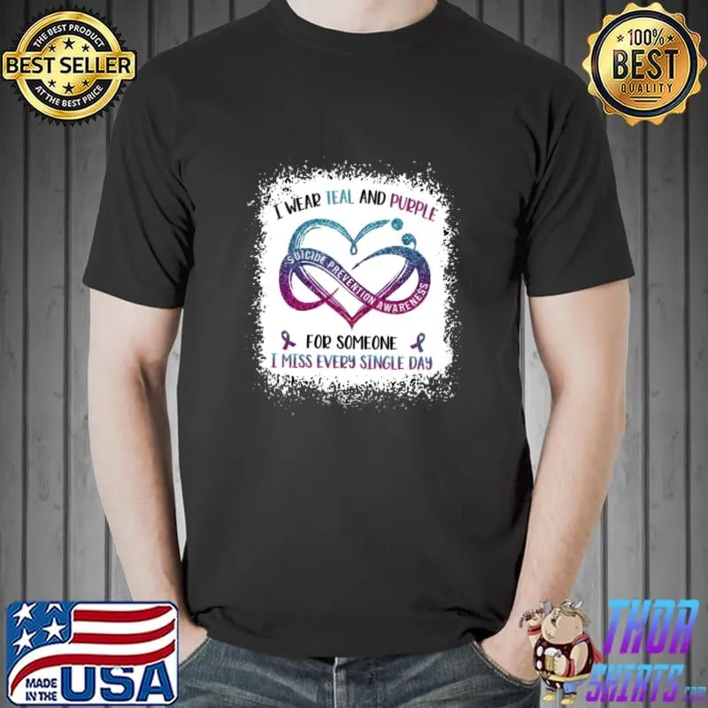 Suicide Prevention Awareness I Wear Teal And Purple For Someone I Miss Every Single Day Shirt Unisex