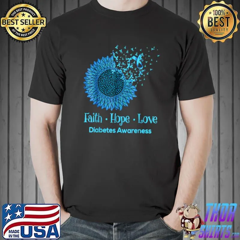 Sunflower Faith Hope Love Diabetes Awareness Diabetic Gifts T-Shirt