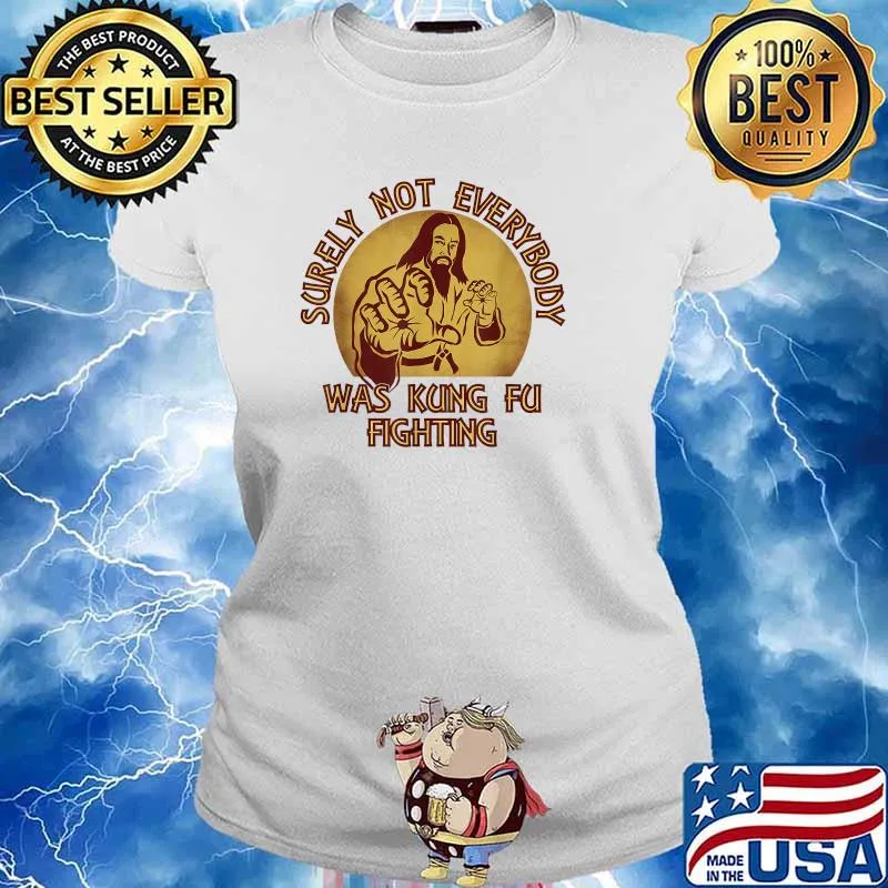 Surely Not Everybody Was Kung Fu Fighting - Asian Jesus T-Shirt Ladies tee