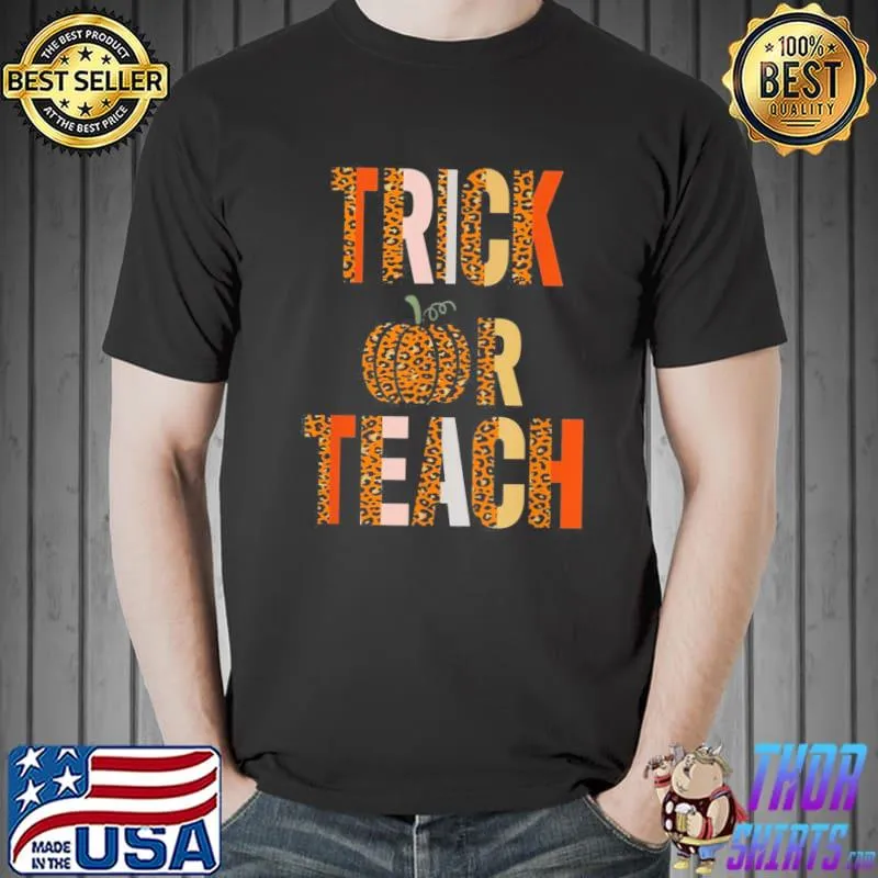 T-Shirt Trick Or Teach Halloween School Classroom Fall Autumn Unisex