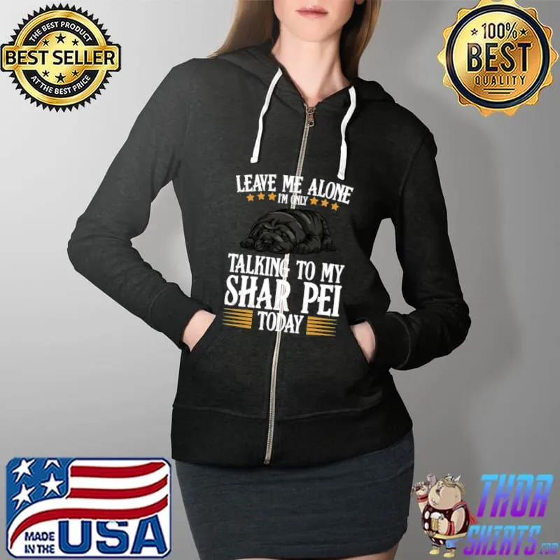 Talking to my shar pei today Classic T-Shirt Full Zip Hooded