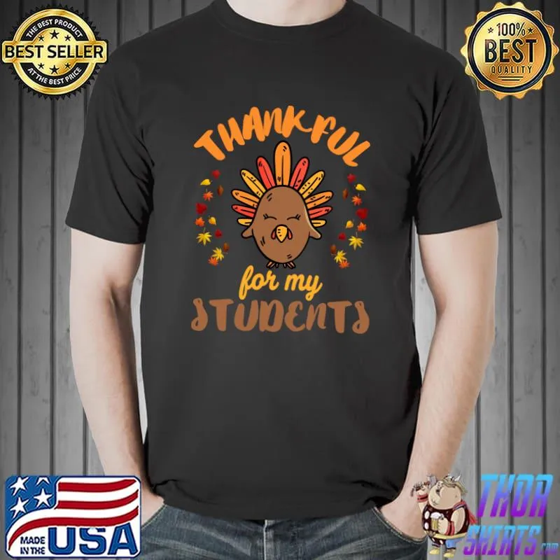 Teacher Thankful For My Students Turkey Thanksgiving Costume T-Shirt