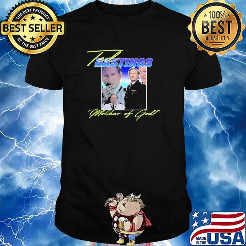 Ted Hastings Mother Of God Shirt