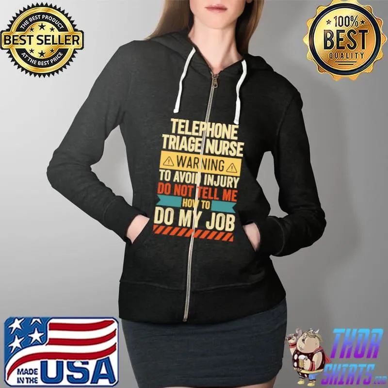 Telephone Triage Nurse Warning T-Shirt Full Zip Hooded