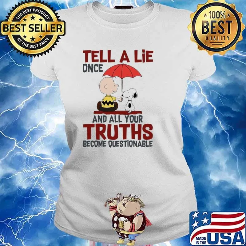 Tell A Lie One And All Your Truths Become Questionable Snoopy And Charlie Brown Friends Shirt Ladies tee