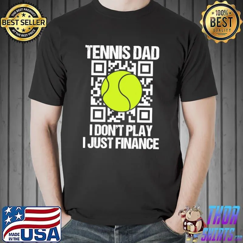 Tennis dad i dont play i just finance code QR shirt