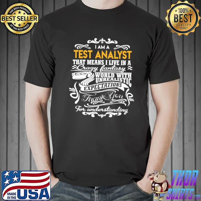 Test Analyst - Live In Crazy Fantastic World Gift Item T-Shirt Unisex