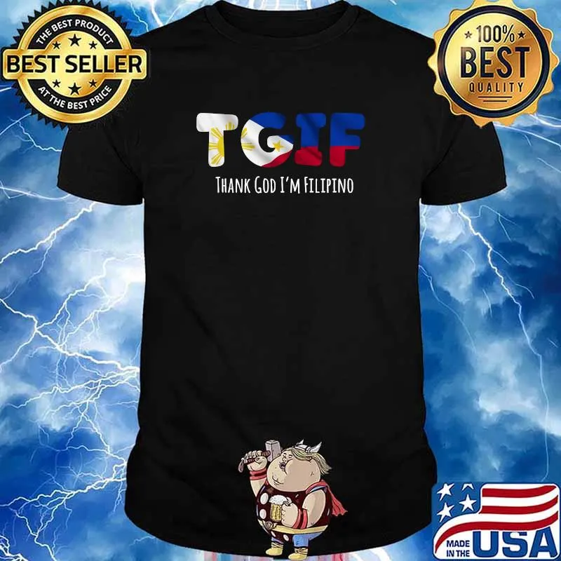 TGIF - Thank God I’m Filipino, Funny Filipino T-shirt