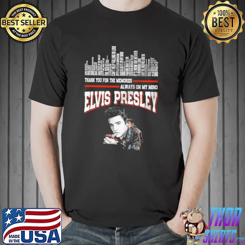 Thank you for the memories always on my mind Elvis Presley s Unisex
