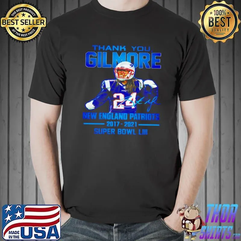 Thank you Gilmore signature New England Patriots 2017 2021 Super Bowl LIII shirt
