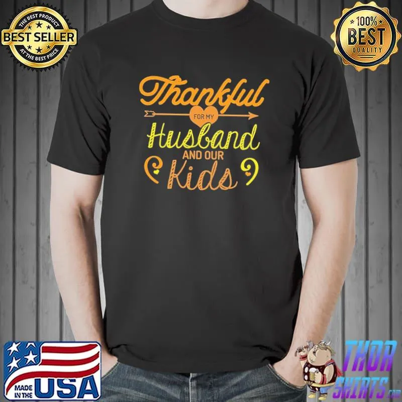 Thankful For My Husband And Our Kids Shirt Unisex