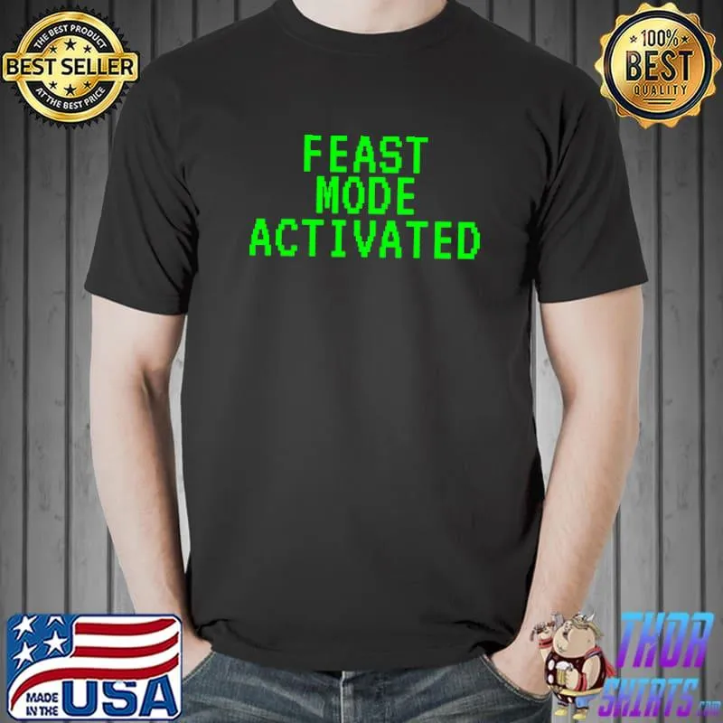 Thanksgiving Feast FEAST MODE ON Activated 2021 T-s Unisex