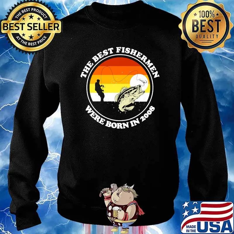 The Best Fishermen Were Born in 2008 Premium T-Shirt Sweater