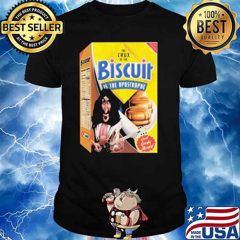 The Crux Of the Biscuit IS the Apostrophe Shirt
