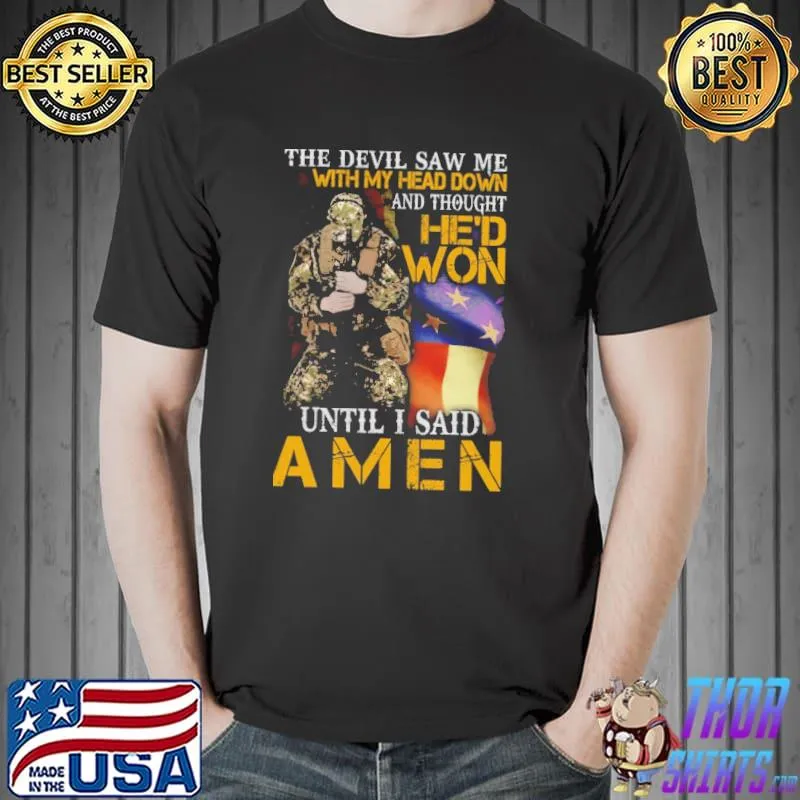 The Devil Saw Me With My Head Down And Thought He'd Won Until I Said Amen America Flag Shirt