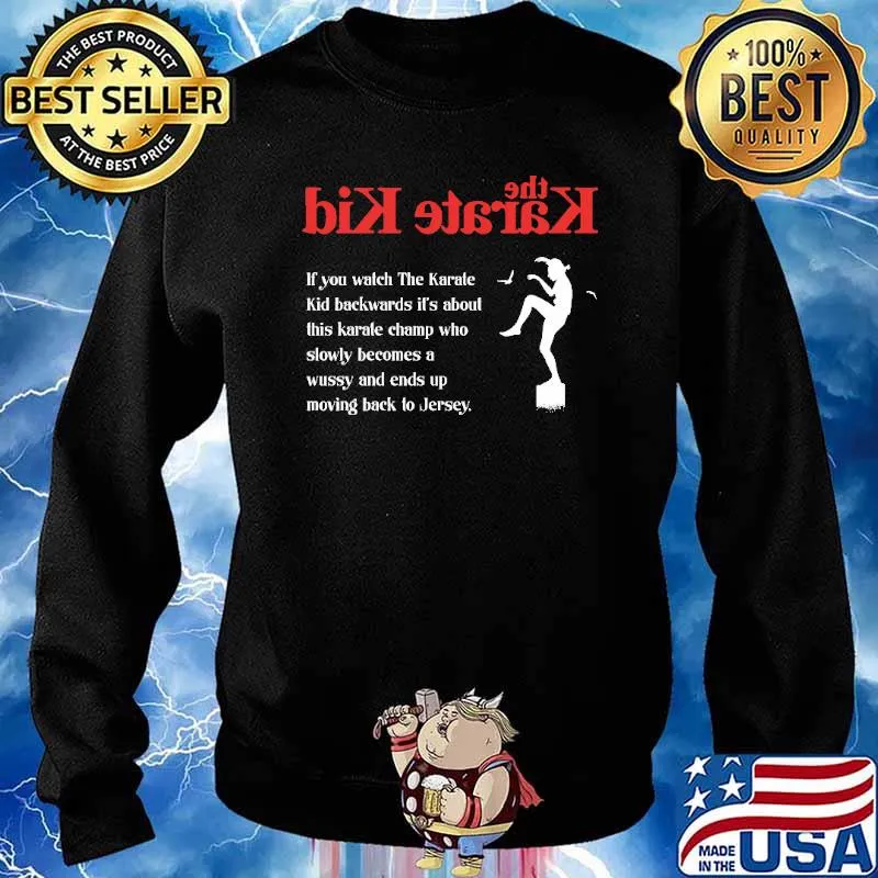 The KArate Kid If You Watch The KArate Kid Backwards Shirt Sweater