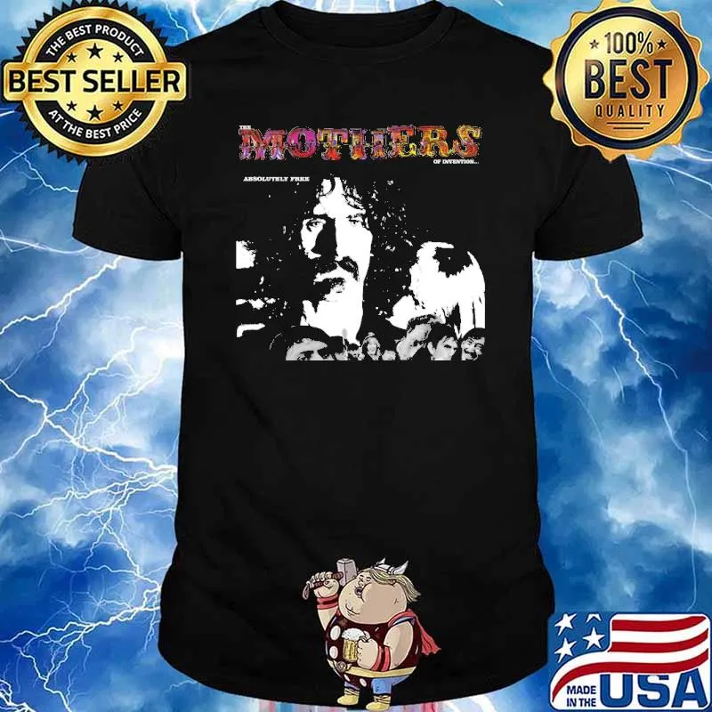 The mothers of invention absolutely free shirt