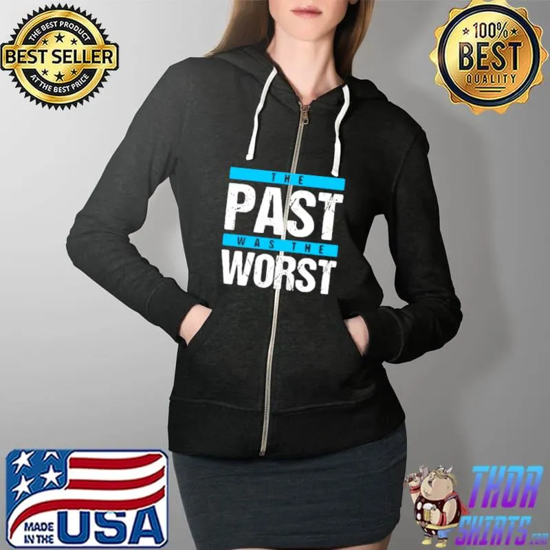 The Past Was The Worst s Full Zip Hooded