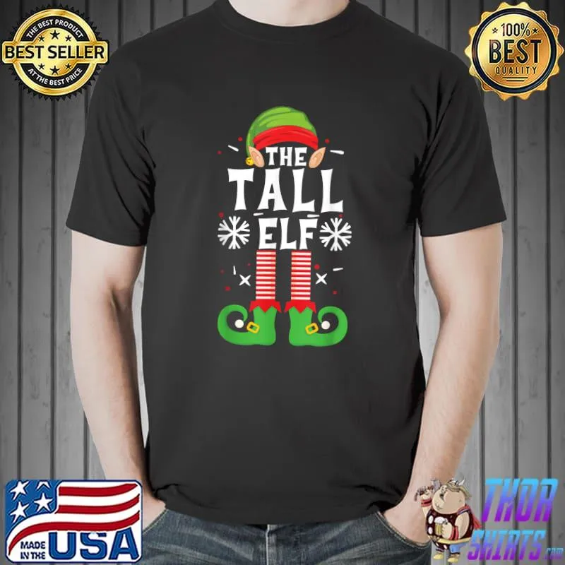 The Tall Elf Christmas Family matching pajamas Tall Funny T-Shirt Unisex