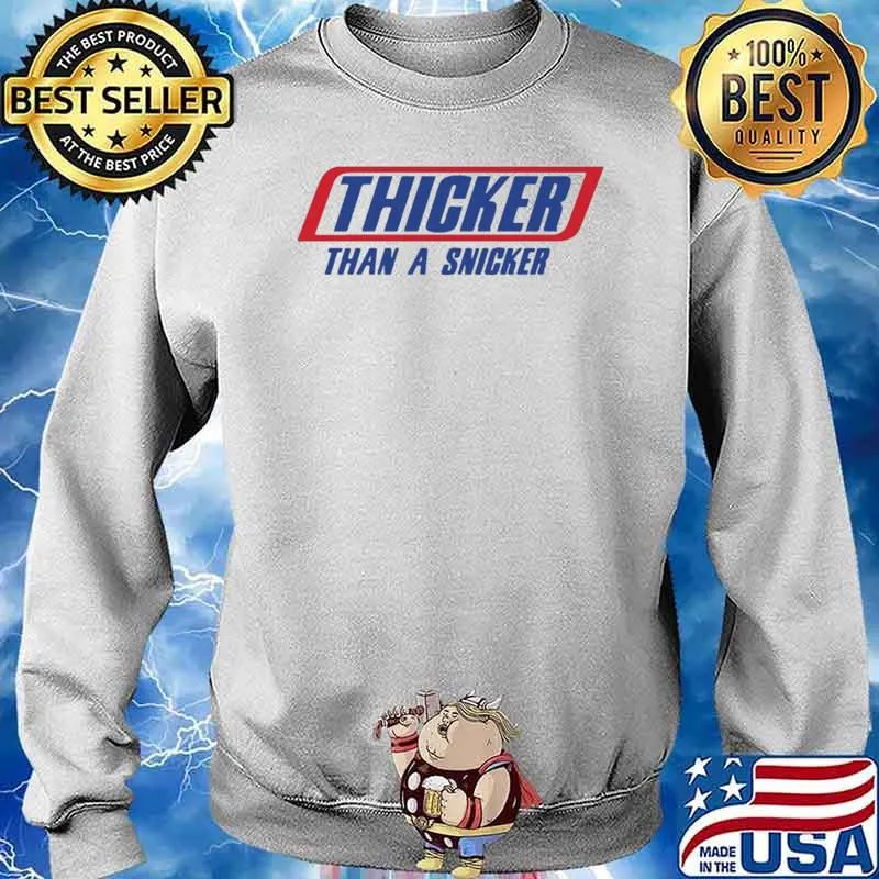 Thicker than a Snicker Classic Shirt Sweater