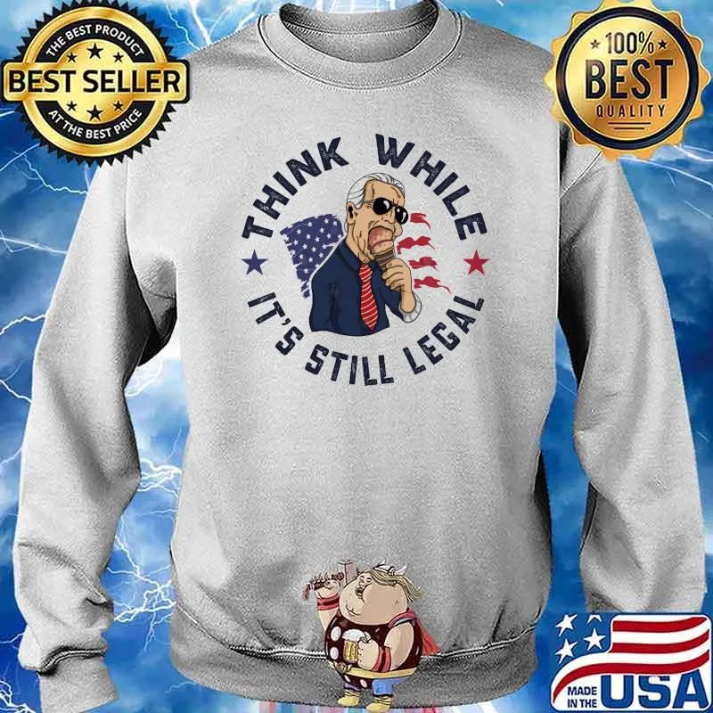 Think While It's Still Legal Gift Biden American Flag s Sweater