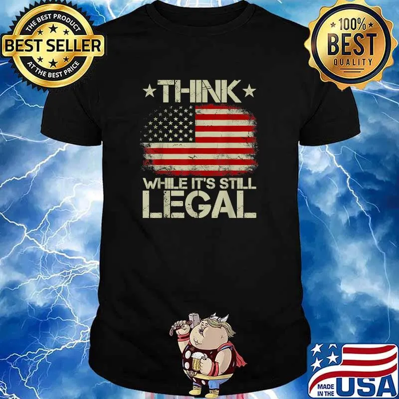 Think While It's Still Legal Vintage Old American Flag T-Shirt