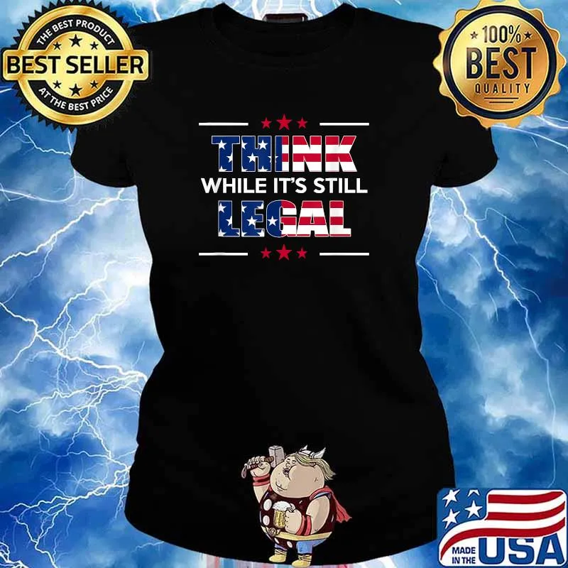 Think While Its Still Legal American Flag T-Shirt Ladies tee