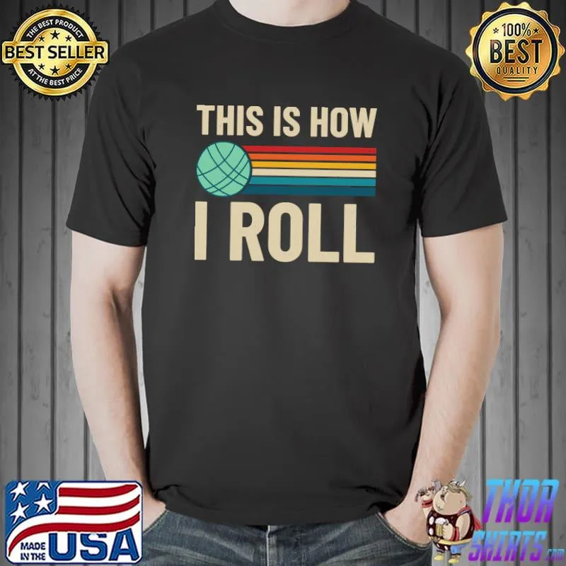 This Is How I Roll Bocce Ball Bocci Player Italian Bowling T-shirt