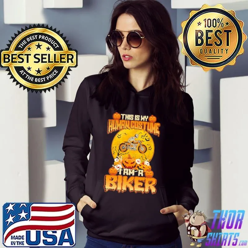 This Is My Human Costume I am A Biker Motorcycle Halloween Shirt