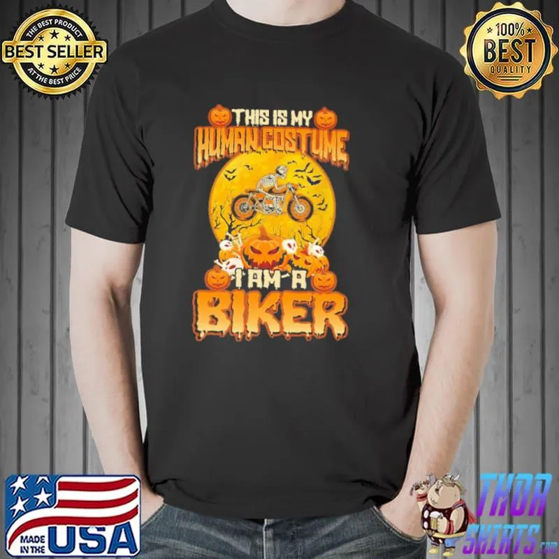 This Is My Human Costume I am A Biker Motorcycle Halloween Shirt Unisex