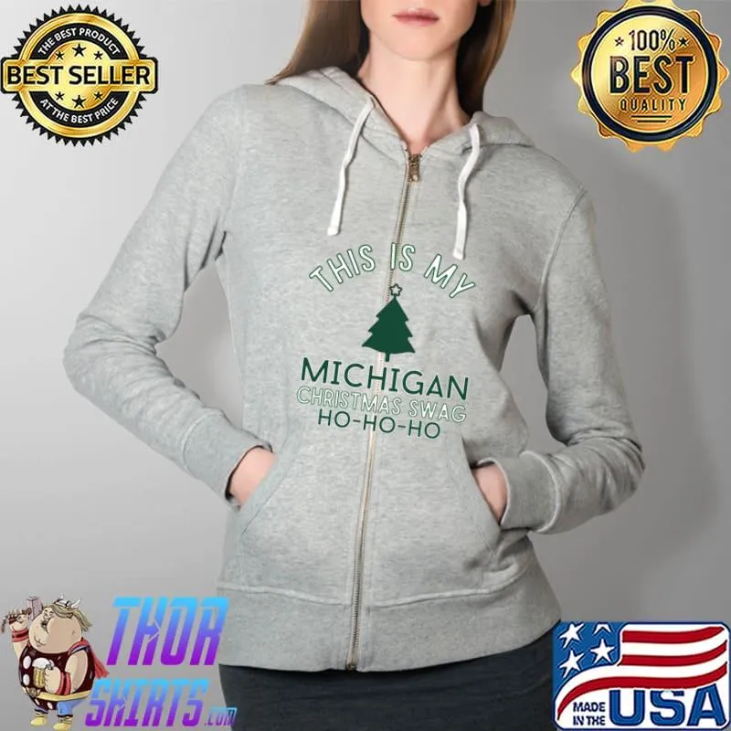 This is my Michigan Christmas swag ho ho ho Christmas tree T-s Full Zip Hooded