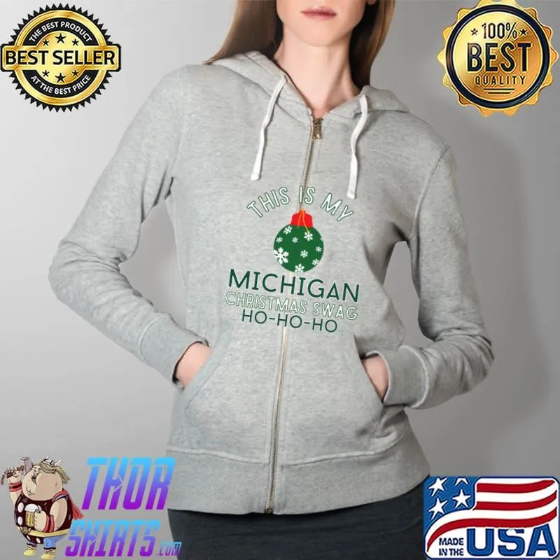 This is my Michigan Christmas swag ho ho ho snowball T-s Full Zip Hooded