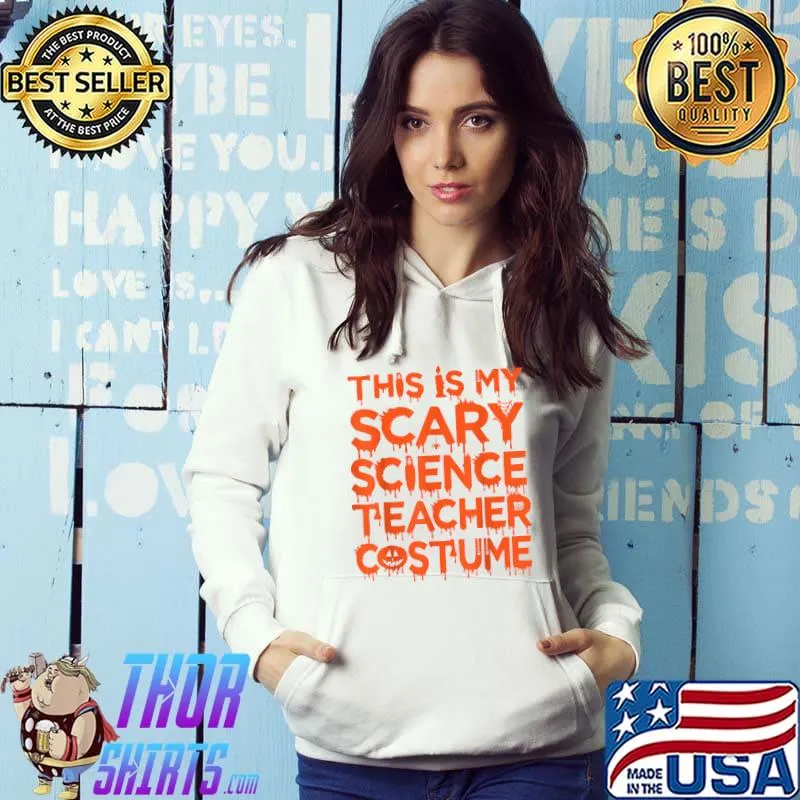 This Is My Scary Science Teacher Costume Halloween Scientist T-Shirt Hoodie