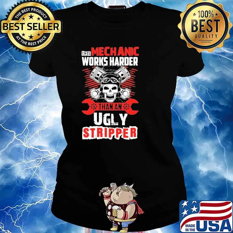 This Mechanic Works Harder Than An Ugly Stripper Skull Shirt Ladies tee